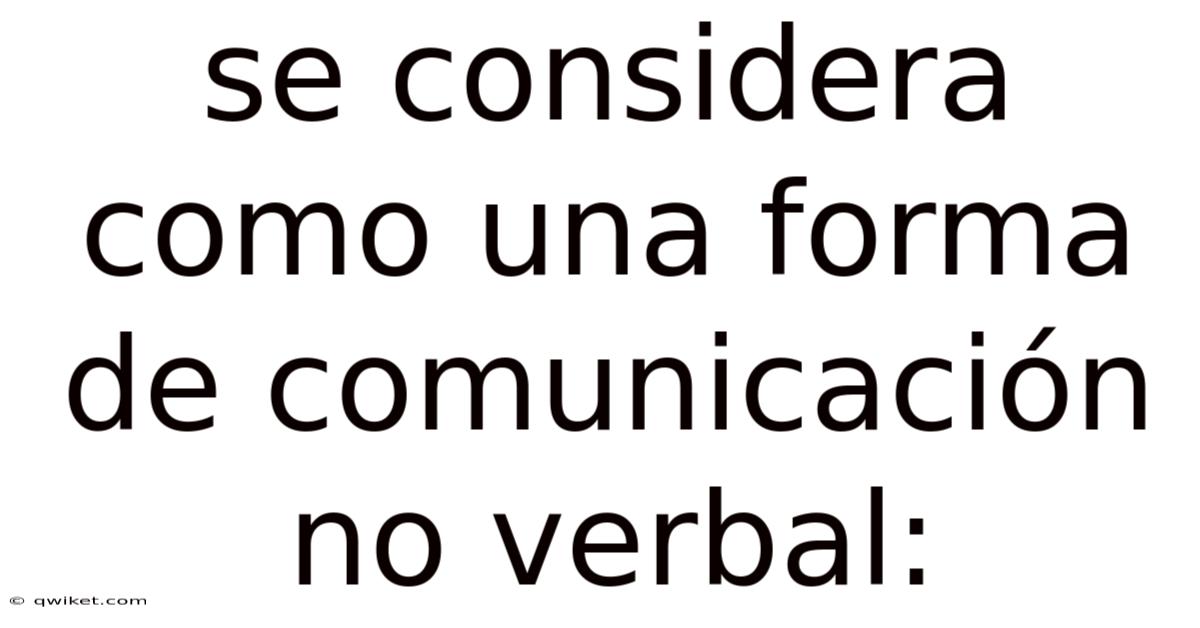 Se Considera Como Una Forma De Comunicación No Verbal: