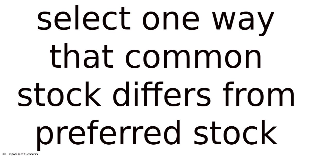 Select One Way That Common Stock Differs From Preferred Stock