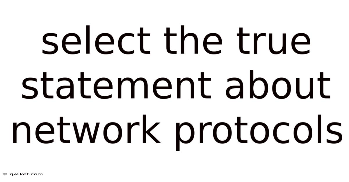 Select The True Statement About Network Protocols