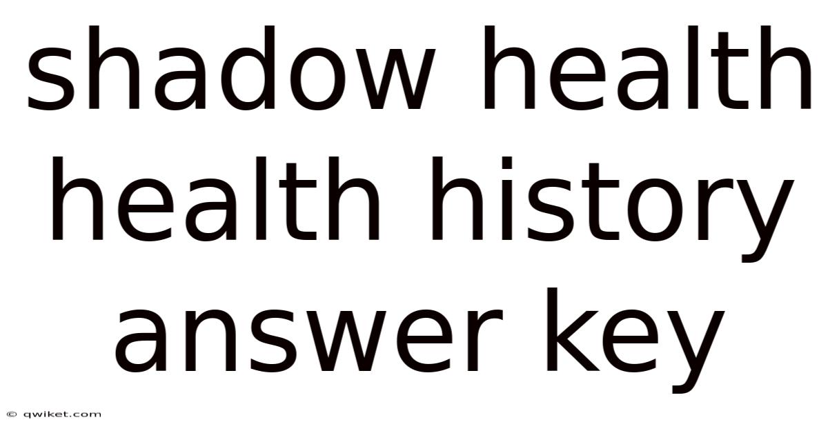 Shadow Health Health History Answer Key