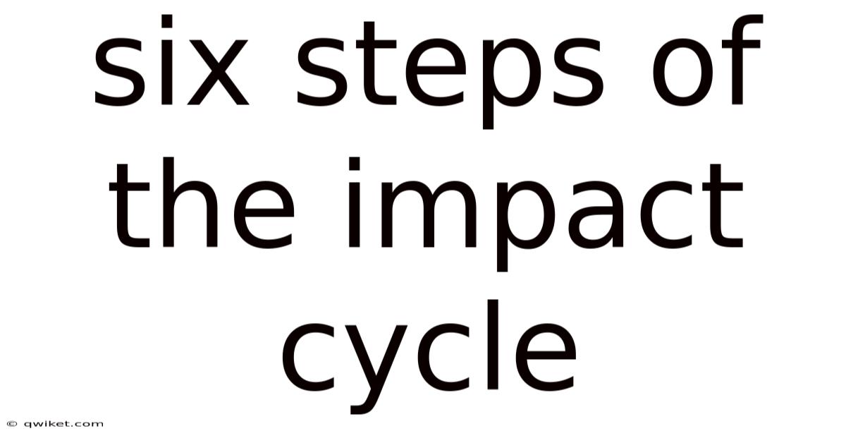 Six Steps Of The Impact Cycle