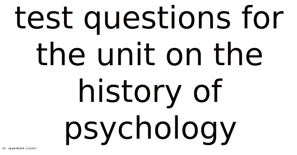 Test Questions For The Unit On The History Of Psychology