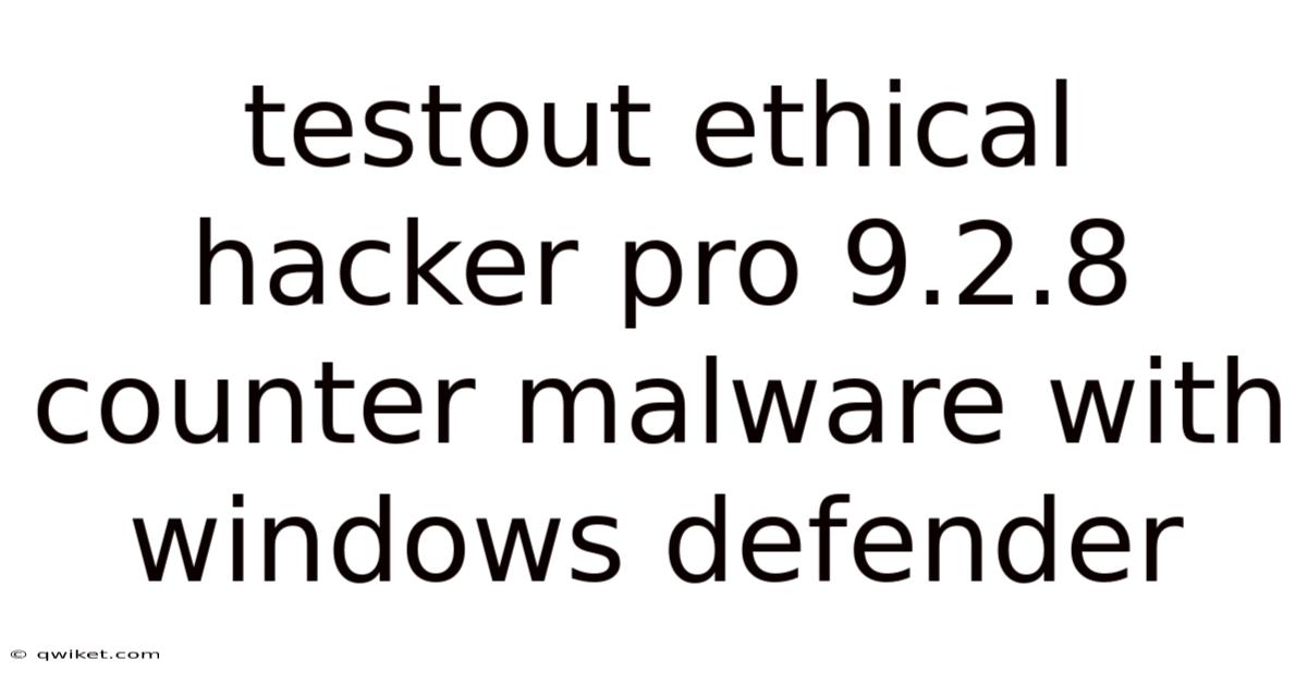 Testout Ethical Hacker Pro 9.2.8 Counter Malware With Windows Defender