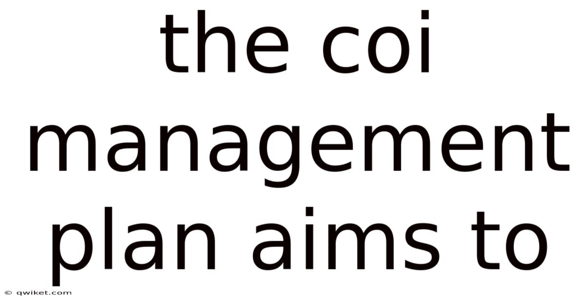 The Coi Management Plan Aims To