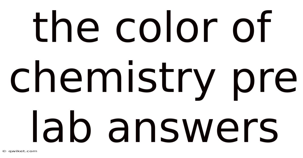 The Color Of Chemistry Pre Lab Answers