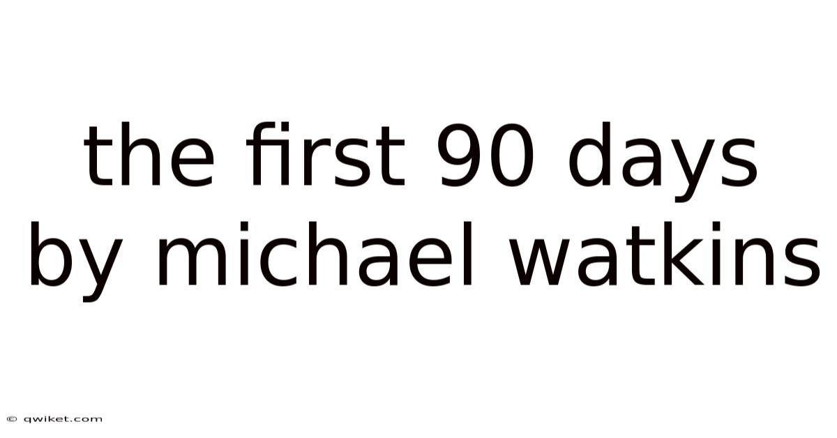 The First 90 Days By Michael Watkins