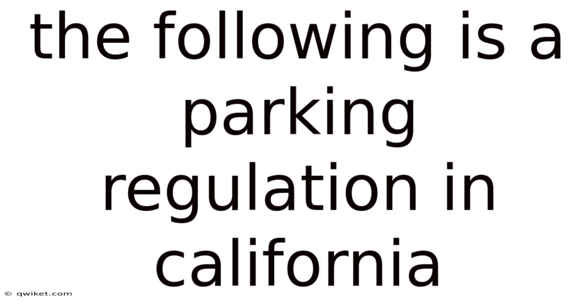 The Following Is A Parking Regulation In California