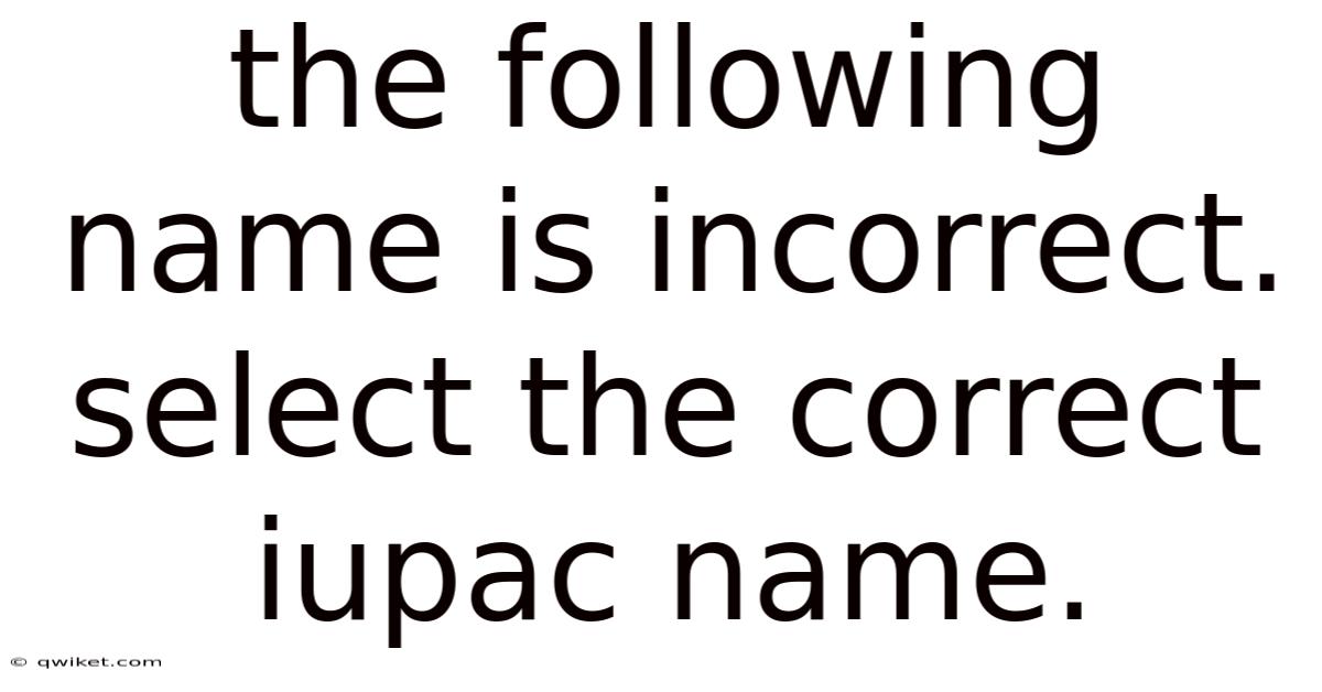 The Following Name Is Incorrect. Select The Correct Iupac Name.