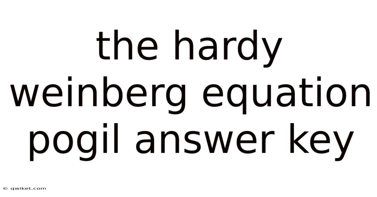 The Hardy Weinberg Equation Pogil Answer Key
