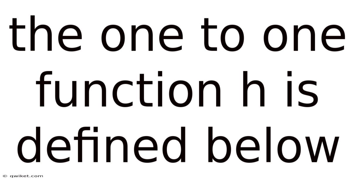The One To One Function H Is Defined Below
