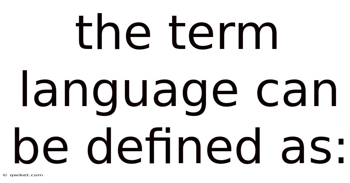 The Term Language Can Be Defined As: