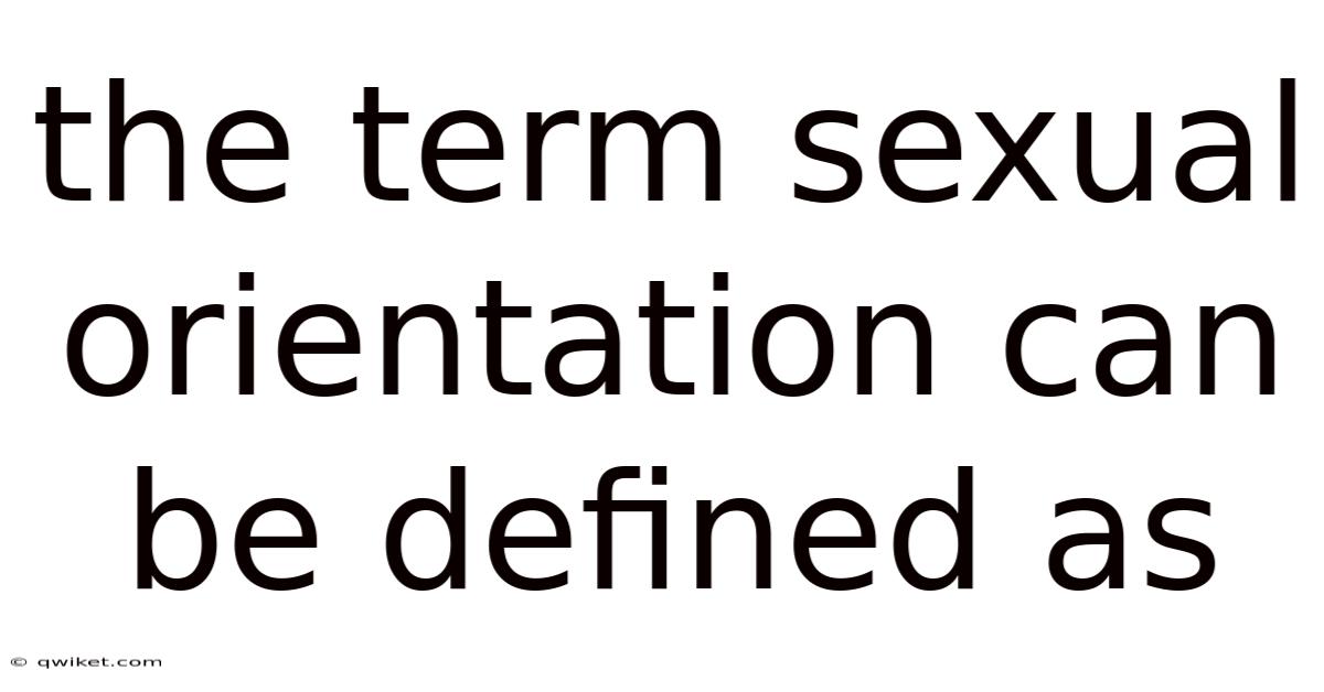The Term Sexual Orientation Can Be Defined As