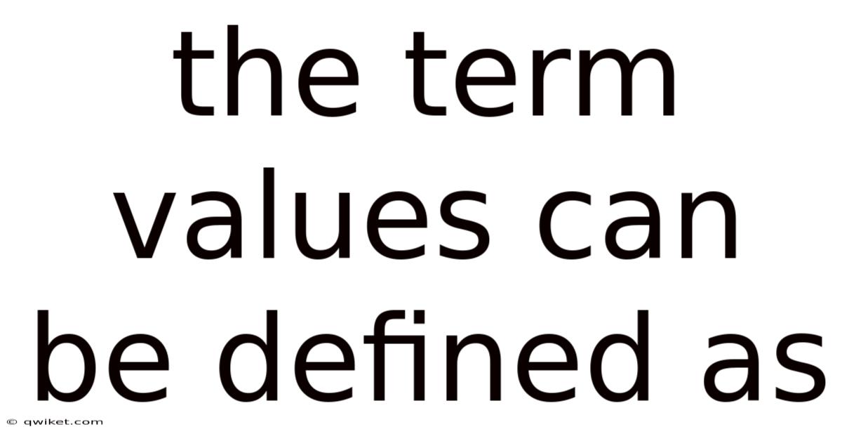 The Term Values Can Be Defined As