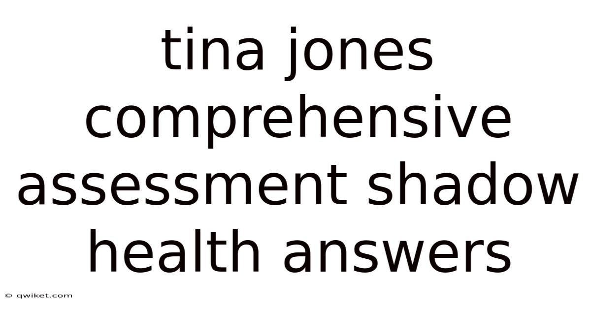 Tina Jones Comprehensive Assessment Shadow Health Answers