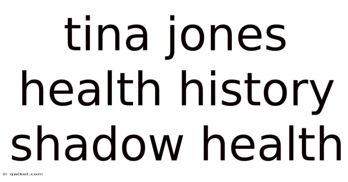Tina Jones Health History Shadow Health