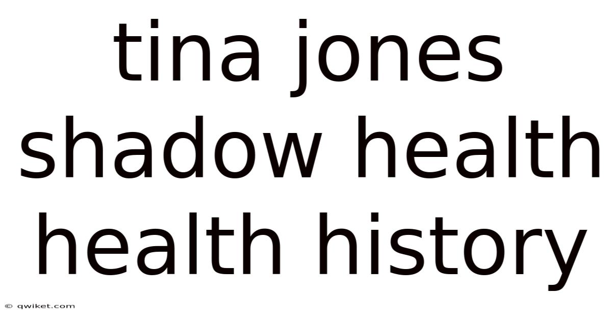 Tina Jones Shadow Health Health History