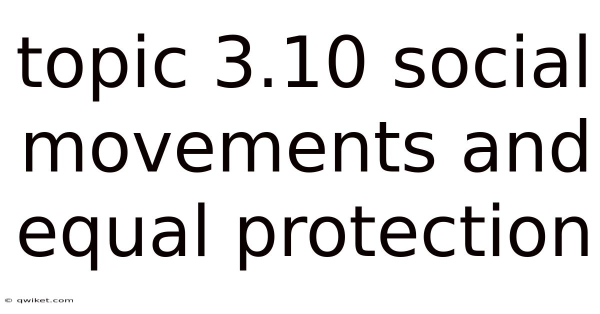 Topic 3.10 Social Movements And Equal Protection