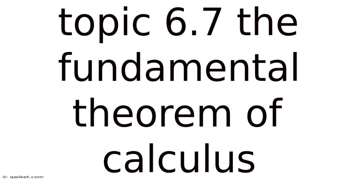 Topic 6.7 The Fundamental Theorem Of Calculus