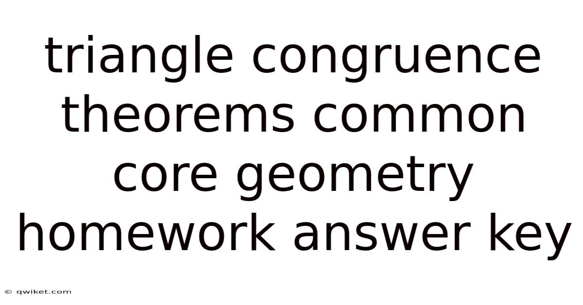 Triangle Congruence Theorems Common Core Geometry Homework Answer Key