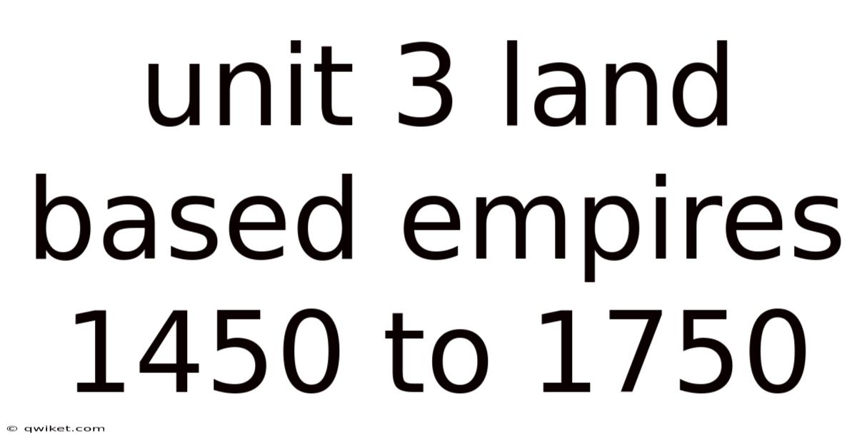 Unit 3 Land Based Empires 1450 To 1750
