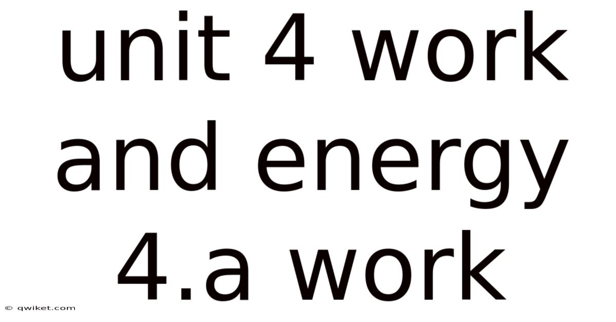 Unit 4 Work And Energy 4.a Work