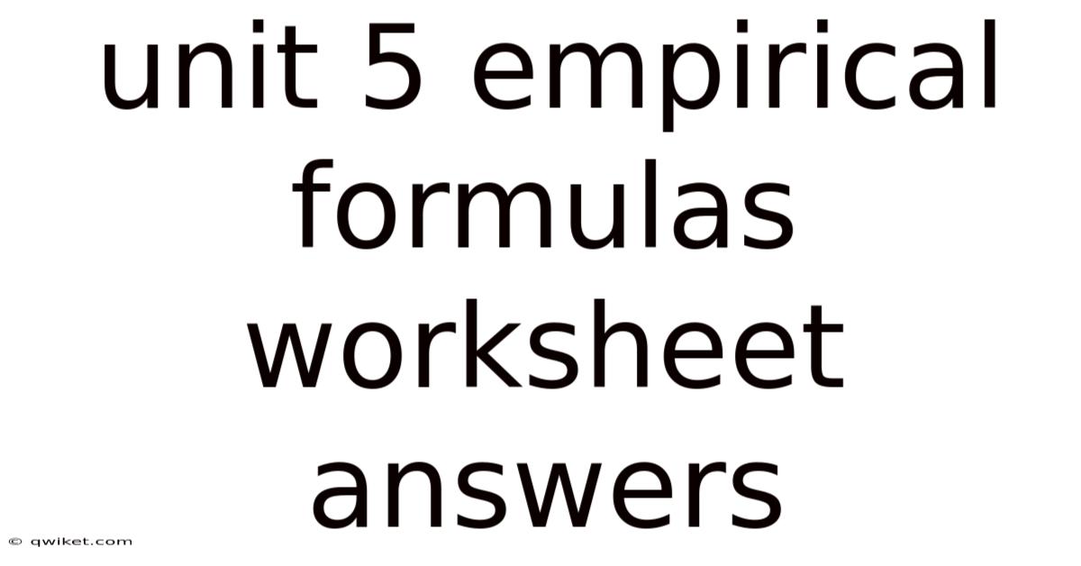 Unit 5 Empirical Formulas Worksheet Answers
