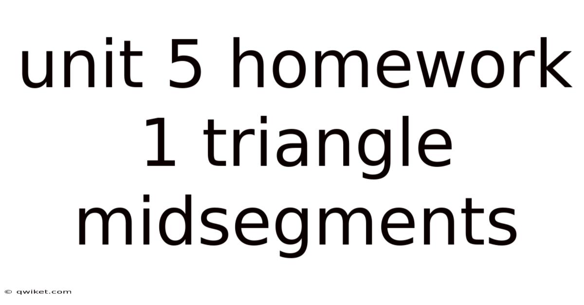 Unit 5 Homework 1 Triangle Midsegments
