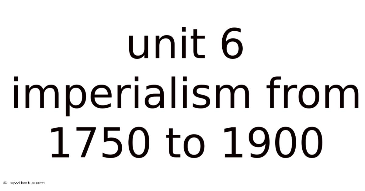 Unit 6 Imperialism From 1750 To 1900