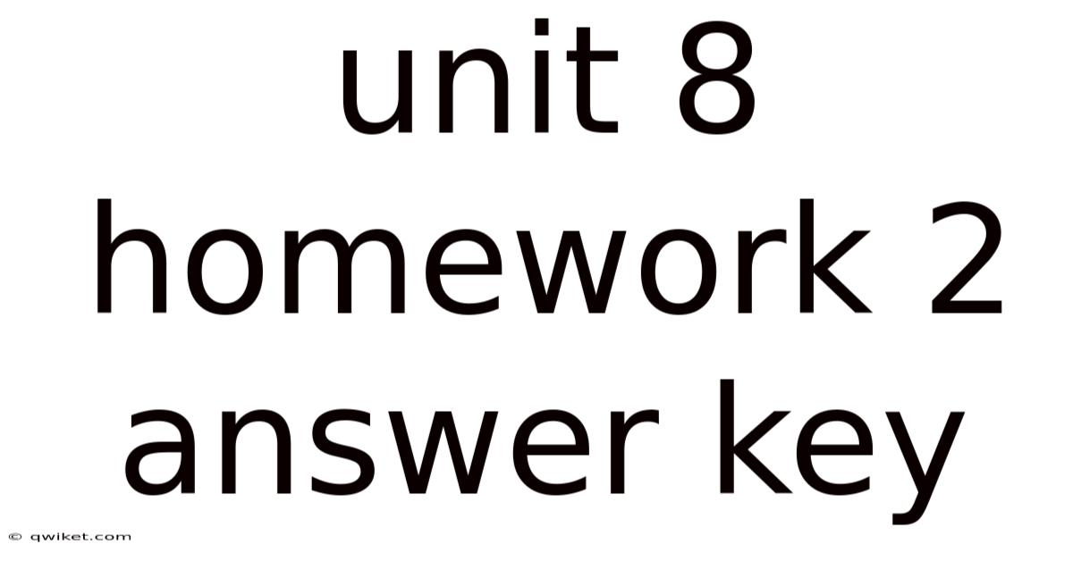 Unit 8 Homework 2 Answer Key