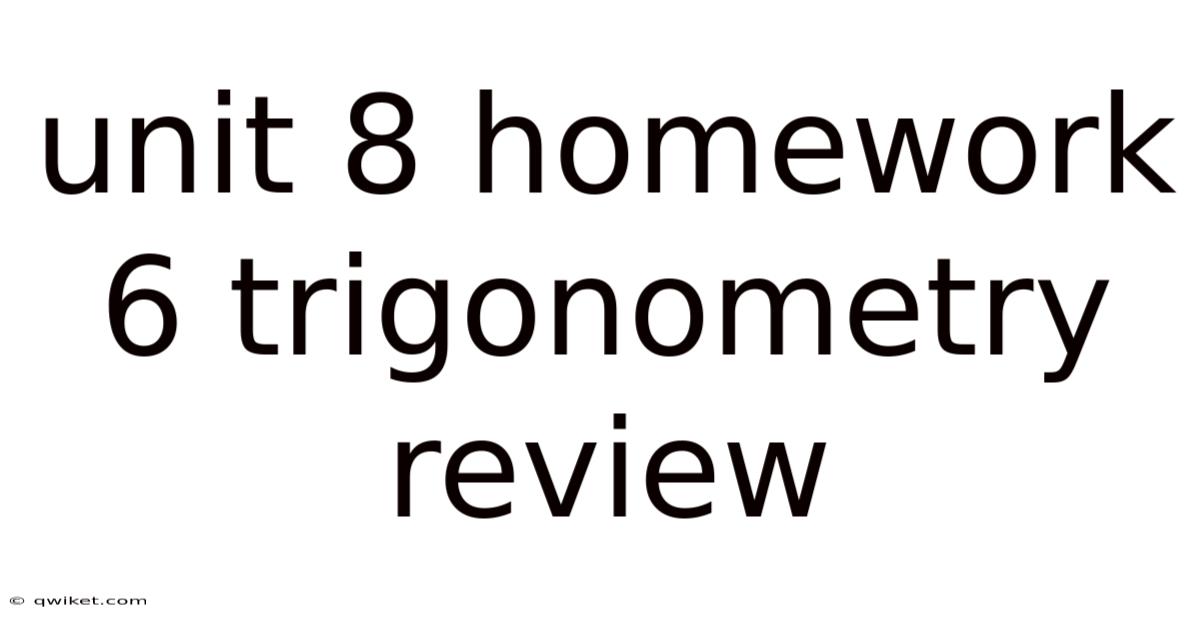 Unit 8 Homework 6 Trigonometry Review