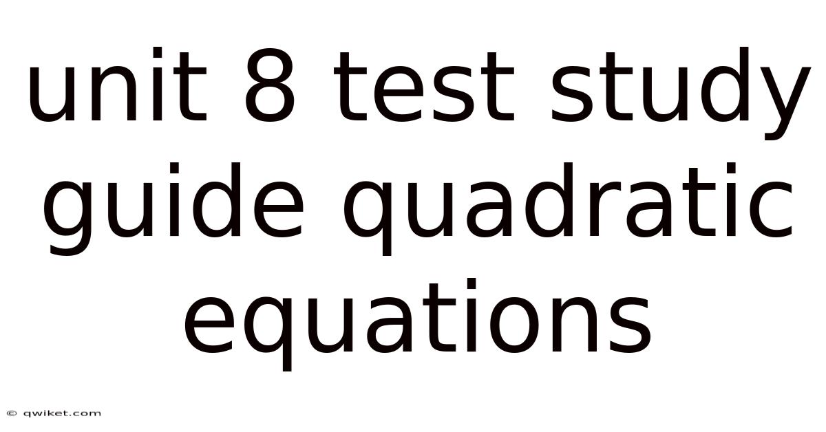 Unit 8 Test Study Guide Quadratic Equations