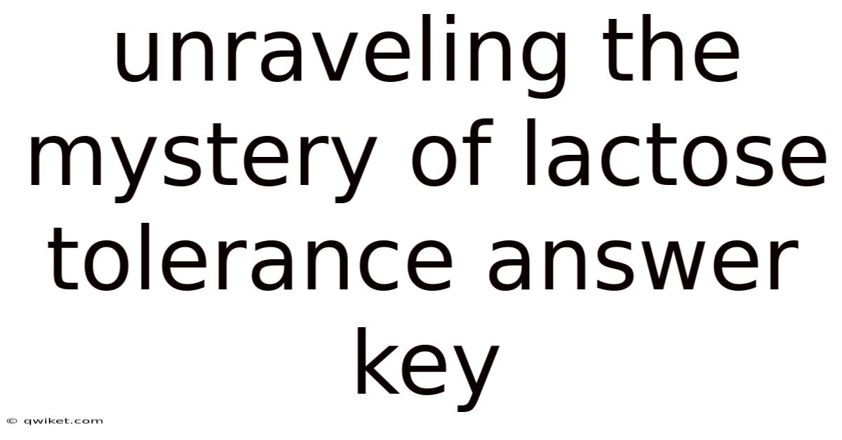 Unraveling The Mystery Of Lactose Tolerance Answer Key