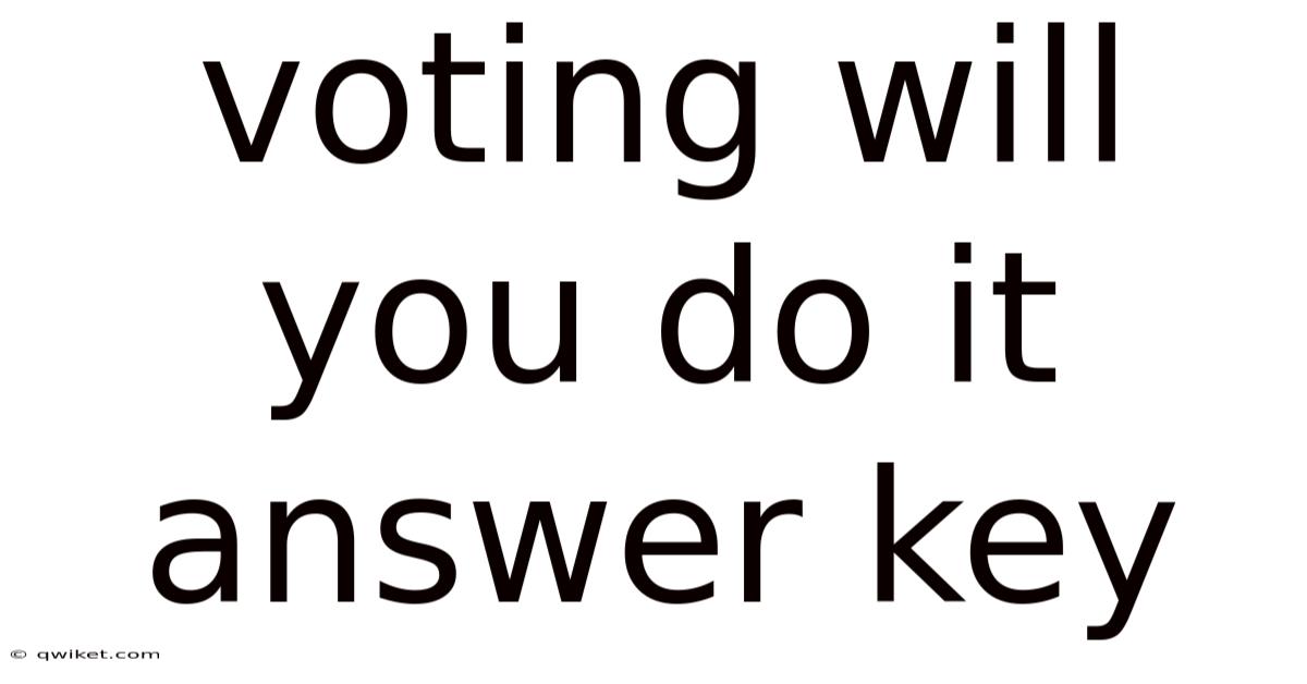 Voting Will You Do It Answer Key