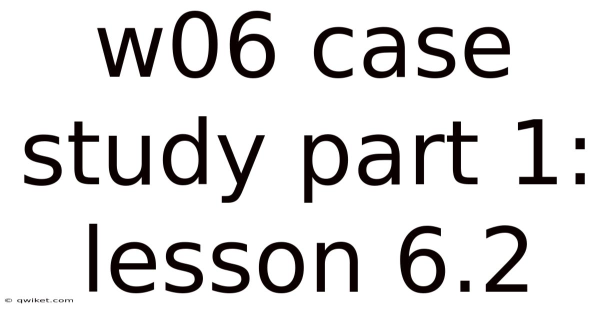 W06 Case Study Part 1: Lesson 6.2