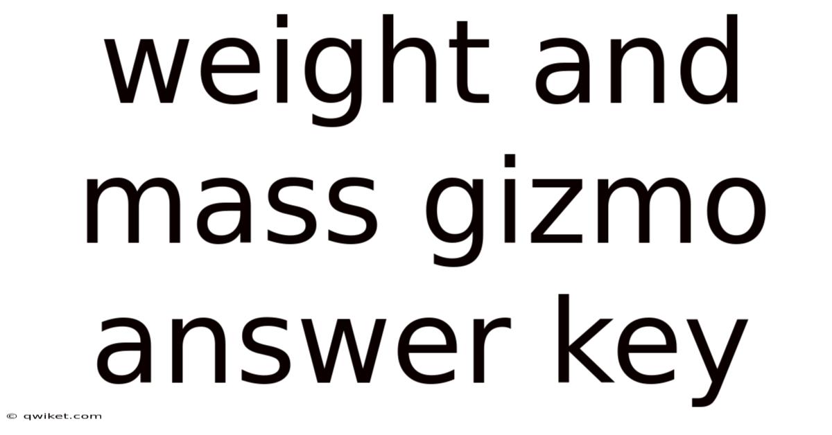 Weight And Mass Gizmo Answer Key