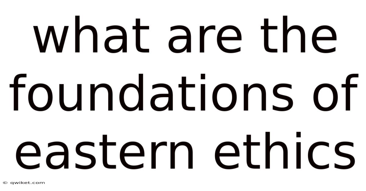 What Are The Foundations Of Eastern Ethics