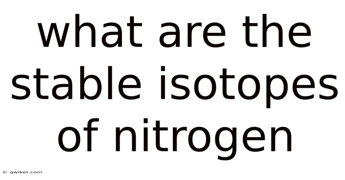 What Are The Stable Isotopes Of Nitrogen
