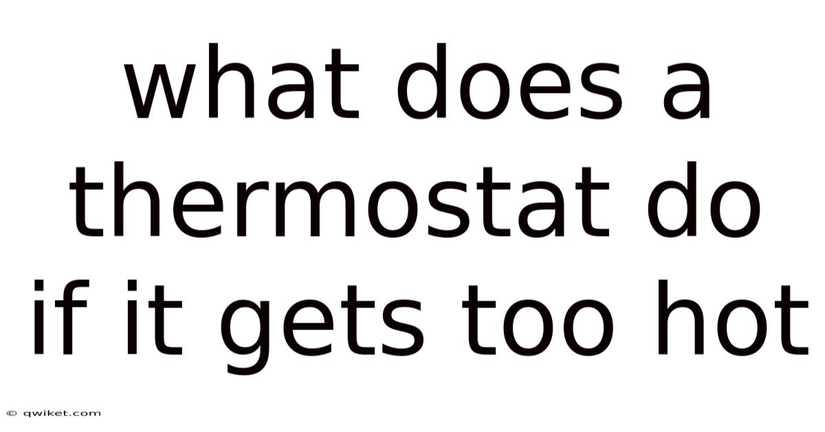What Does A Thermostat Do If It Gets Too Hot