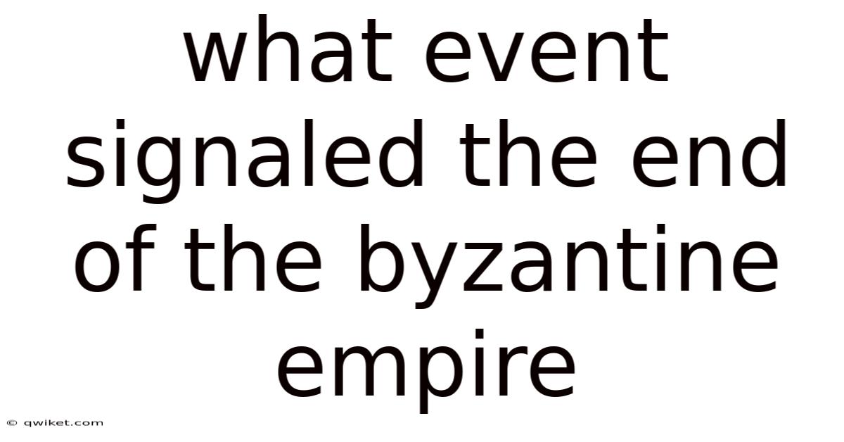 What Event Signaled The End Of The Byzantine Empire