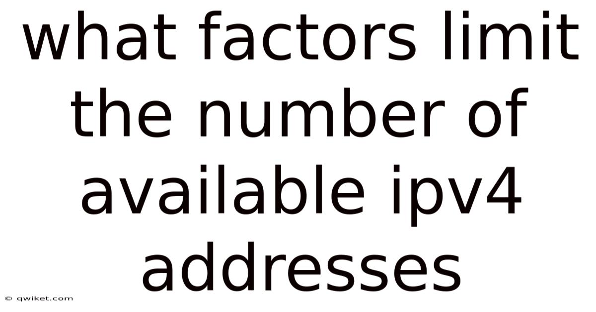 What Factors Limit The Number Of Available Ipv4 Addresses