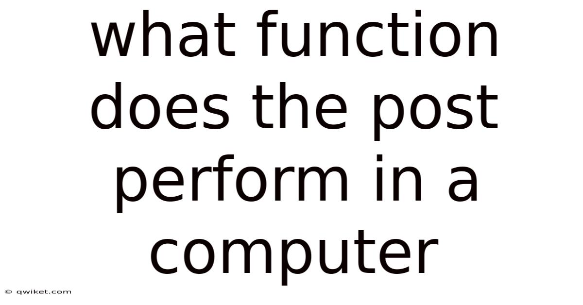 What Function Does The Post Perform In A Computer