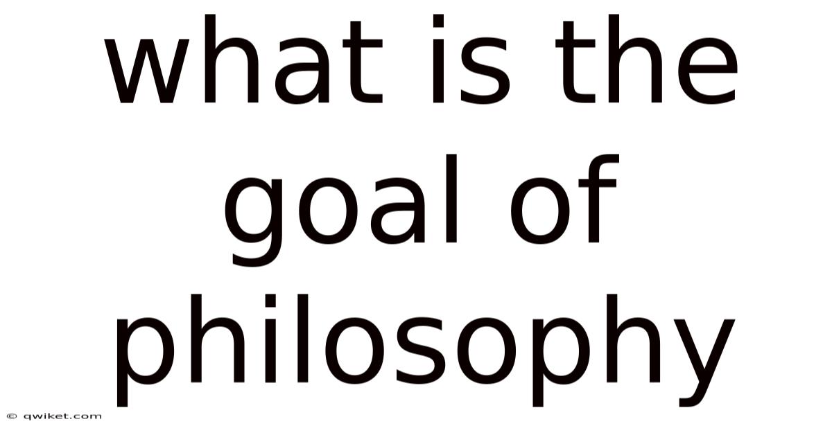 What Is The Goal Of Philosophy
