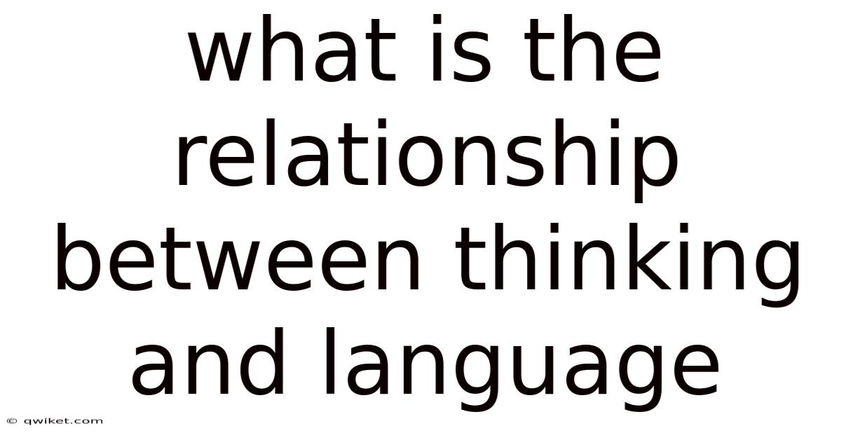 What Is The Relationship Between Thinking And Language