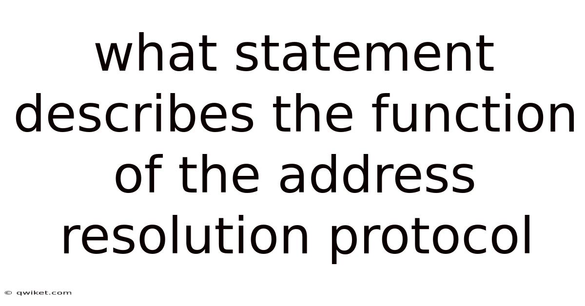 What Statement Describes The Function Of The Address Resolution Protocol