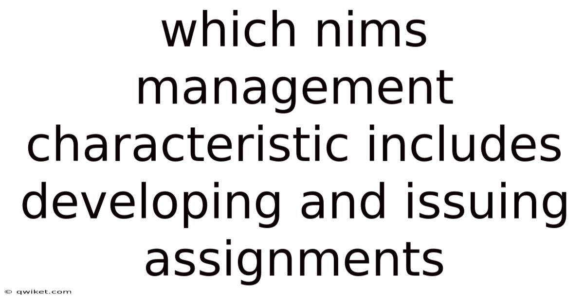 Which Nims Management Characteristic Includes Developing And Issuing Assignments