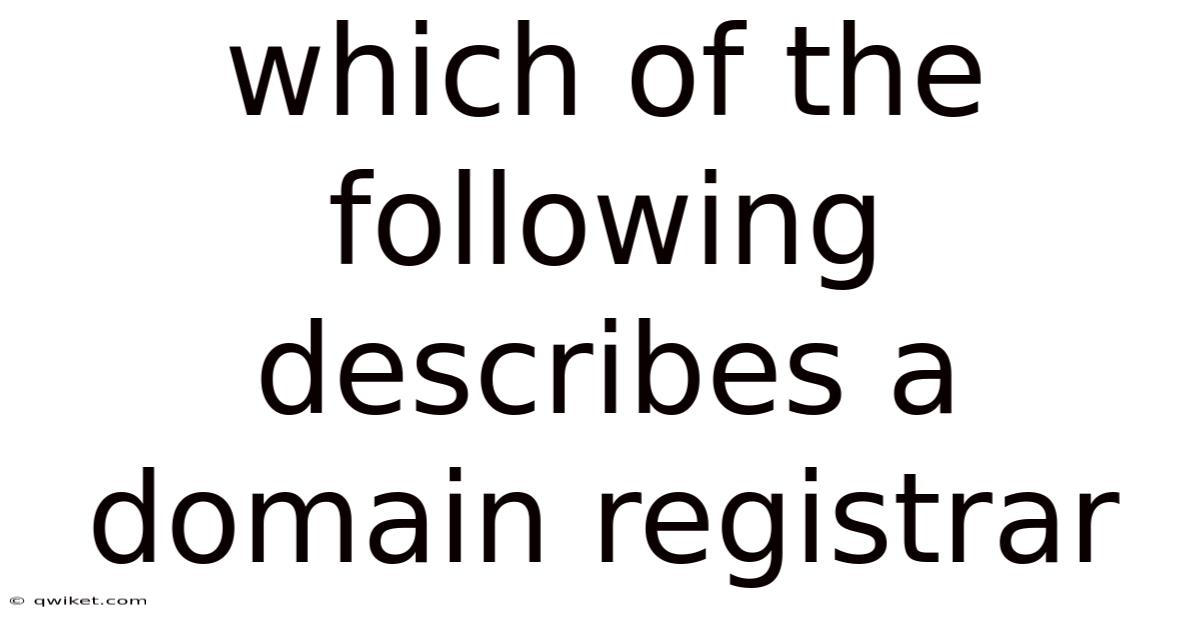Which Of The Following Describes A Domain Registrar
