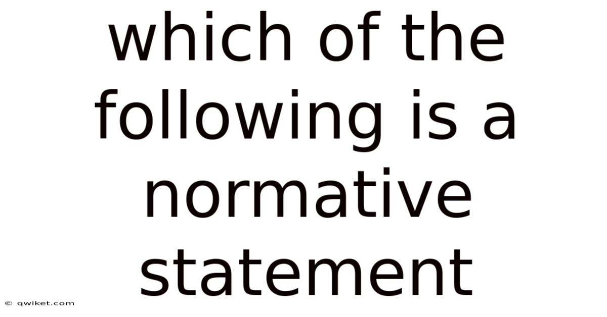Which Of The Following Is A Normative Statement