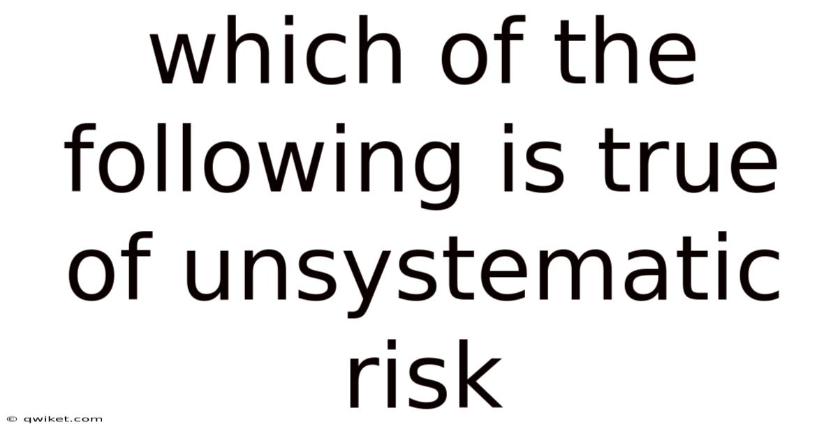 Which Of The Following Is True Of Unsystematic Risk