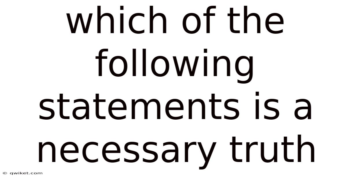Which Of The Following Statements Is A Necessary Truth