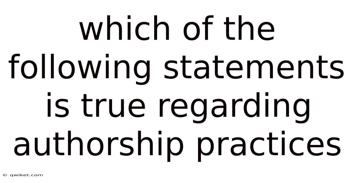 Which Of The Following Statements Is True Regarding Authorship Practices